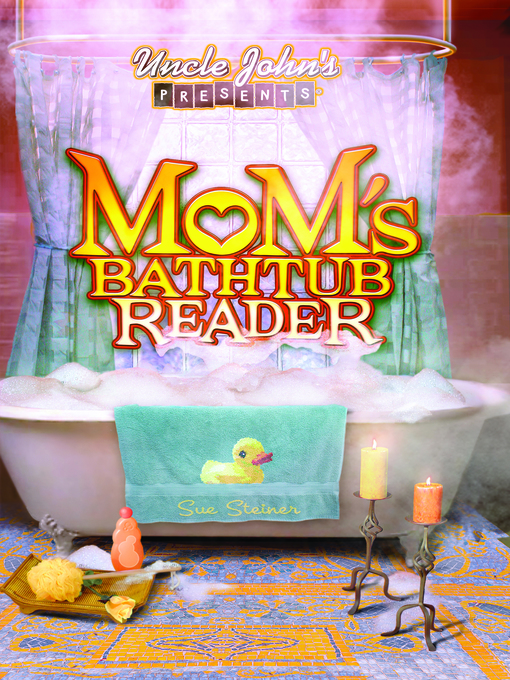 Title details for Uncle John's Presents Mom's Bathtub Reader by Sue Steiner - Available